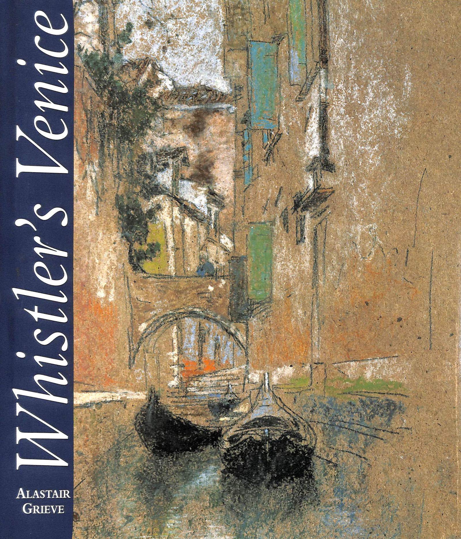 Whistlers Venice (Paul Mellon Centre for Studies in British Art)