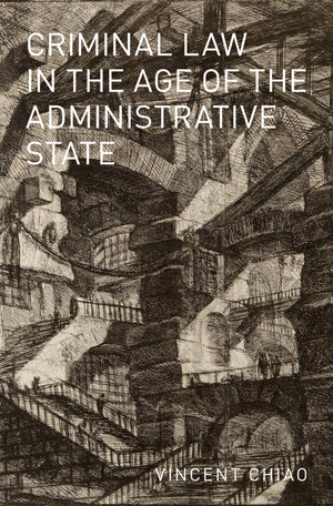 Criminal Law in the Age of the Administrative State (Studies in Penal Theory and Philosophy),Used