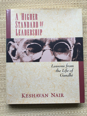 A Higher Standard Of Leadership: Lessons From the Life Of Gandhi.,New