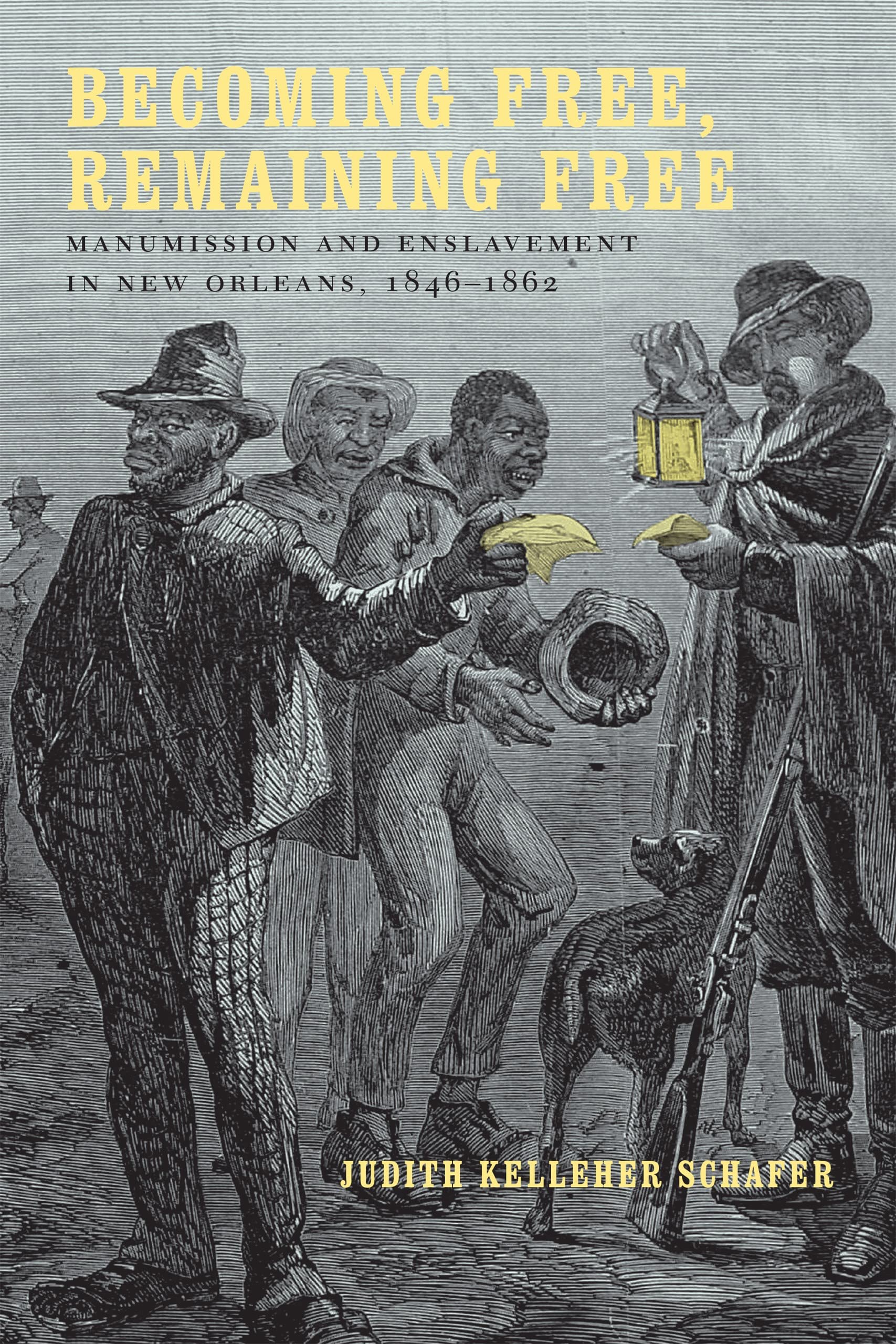 Becoming Free, Remaining Free: Manumission and Enslavement in New Orleans, 18461862,Used
