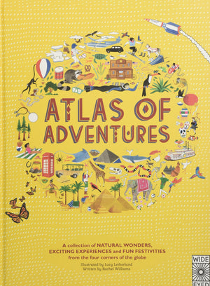 Atlas of Adventures: A collection of natural wonders, exciting experiences and fun festivities from the four corners of the glob