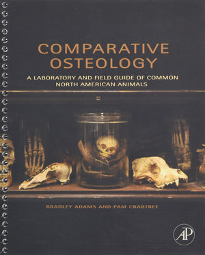 Comparative Osteology: A Laboratory and Field Guide of Common North American Animals,Used
