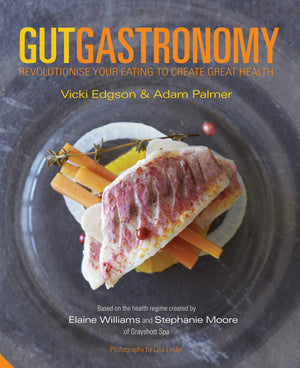 Gut Gastronomy: Revolutionise Your Eating to Create Great Health,Used