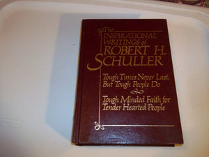 The Inspirational Writings of Robert H. Schuller (Tough Times Never Last, But Tough People Do; Tough Minded Faith for Tender Hea,New