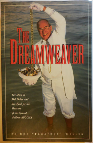 The Dreamweaver: The Story Of Mel Fisher And His Quest For The Treasure Of The Spanish Galleon Atocha,New