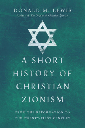A Short History of Christian Zionism: From the Reformation to the TwentyFirst Century,Used