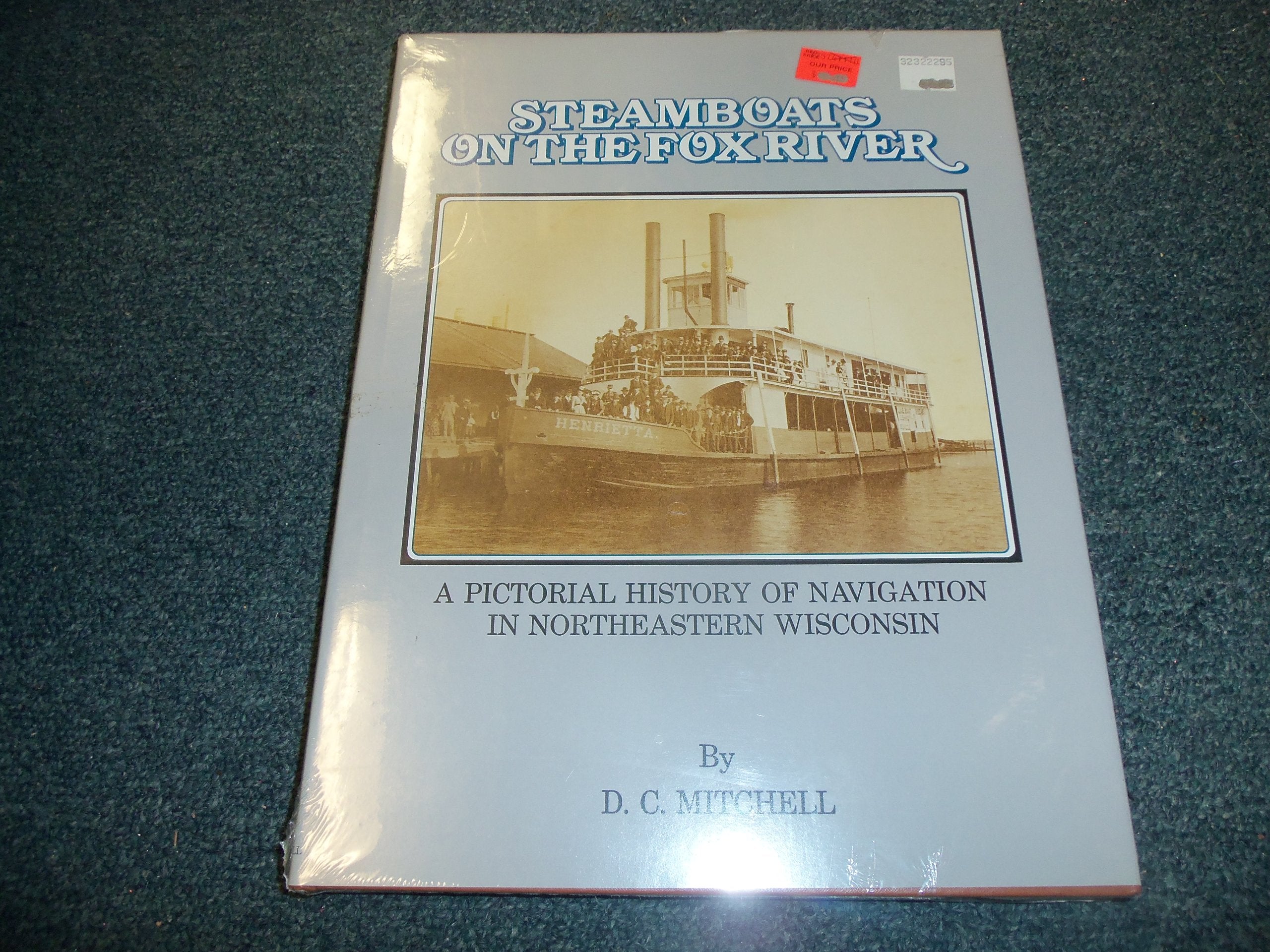 Steamboats On The Fox River: A Pictorial History Of Navigation In Northeastern Wisconsin,New