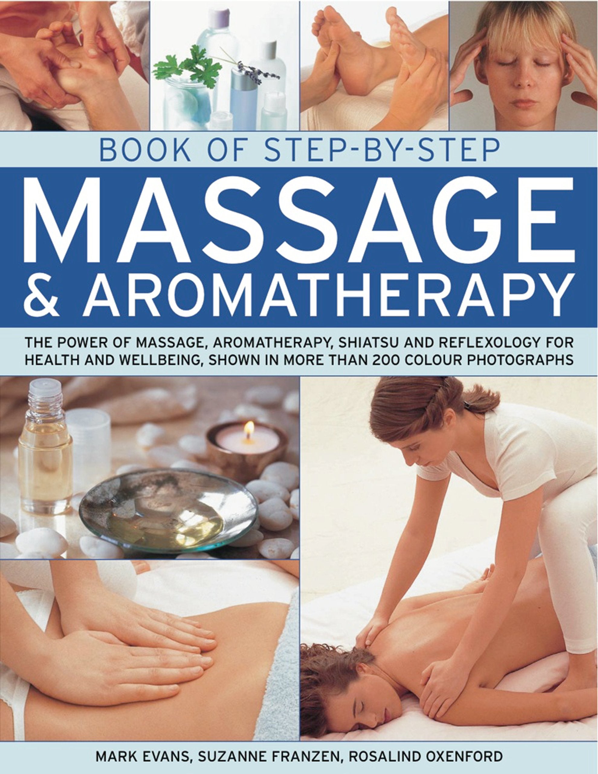 Book of StepbyStep Massage & Aromatherapy: The power of massage, aromatherapy, shiatsu and reflexology for health and wellbein,Used