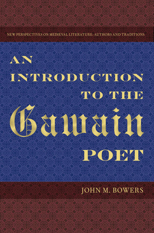 An Introduction To The Gawain Poet (New Perspectives On Medieval Literature: Authors And Traditions),New