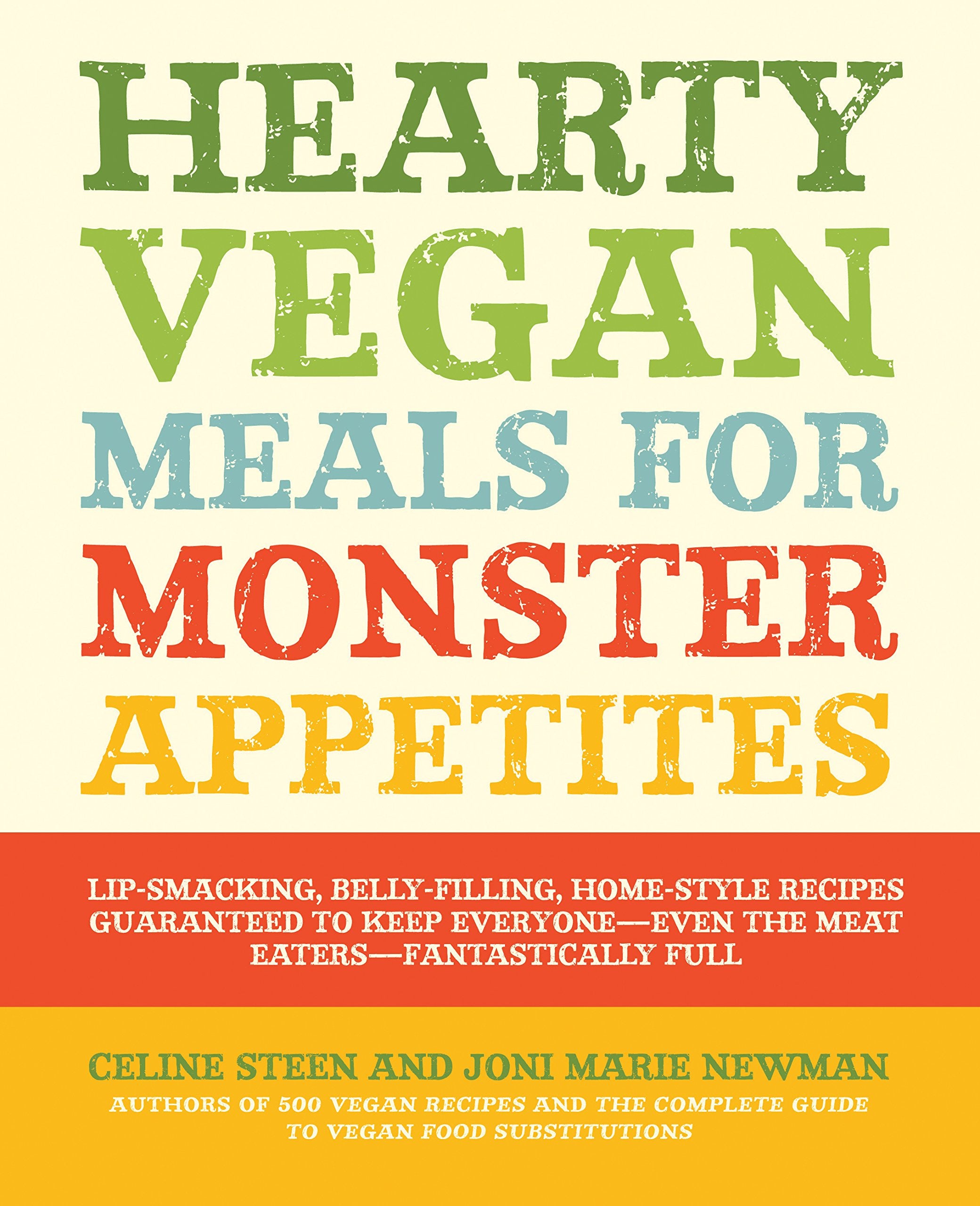 Hearty Vegan Meals for Monster Appetites: LipSmacking, BellyFilling, HomeStyle Recipes Guaranteed to Keep EveryoneEven the M,Used