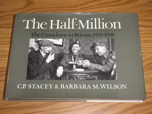 The HalfMillion: The Canadians in Britain 19391946,Used