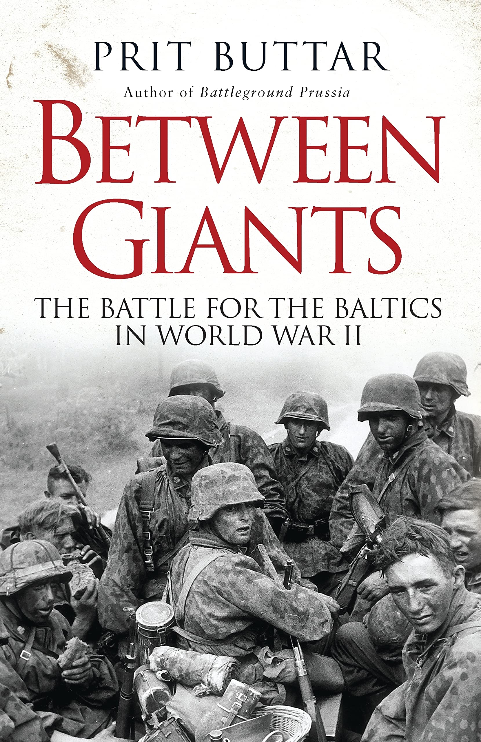 Between Giants: The Battle for the Baltics in World War II (General Military),Used
