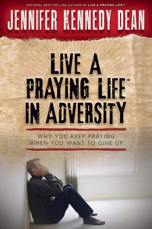 Live a Praying Life in Adversity: Why You Keep Praying When You Want to Give Up,Used