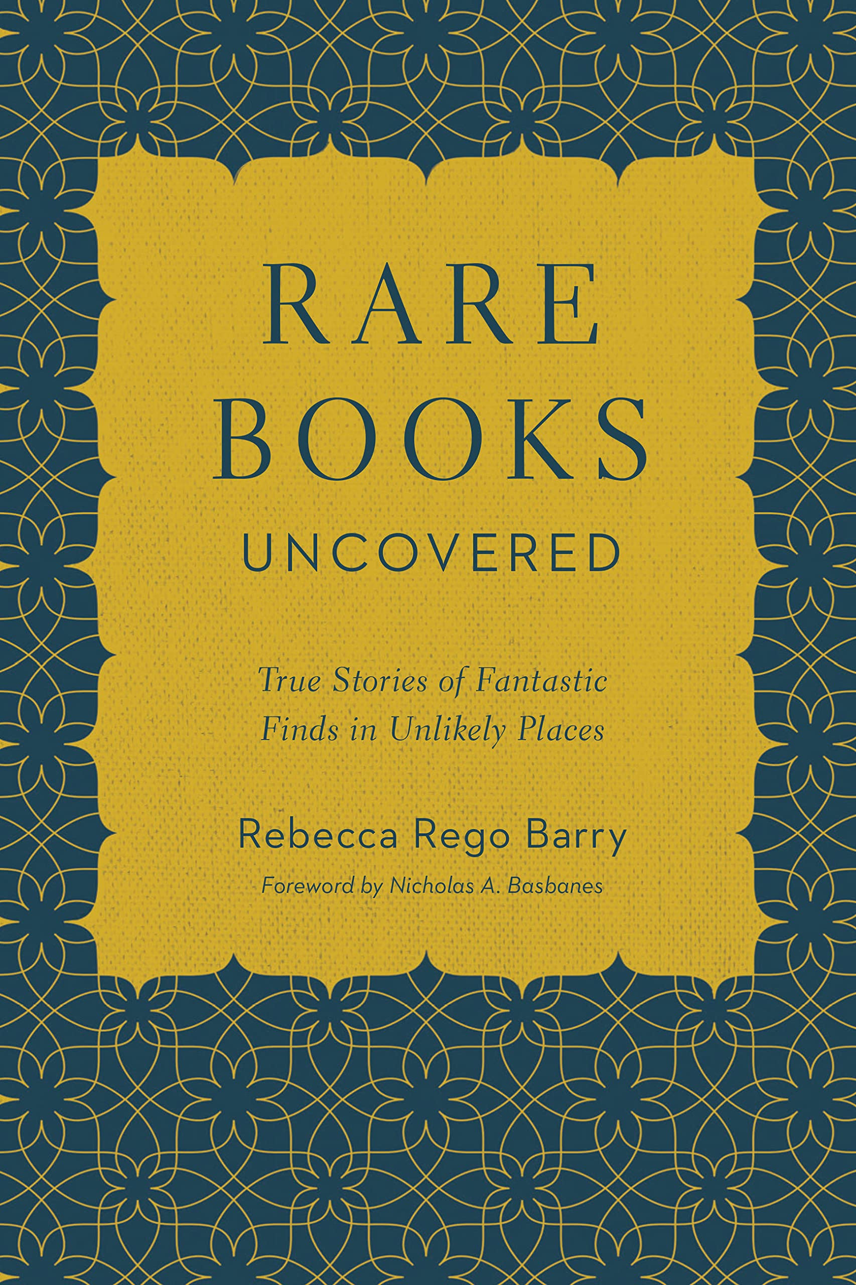 Rare Books Uncovered: True Stories Of Fantastic Finds In Unlikely Places