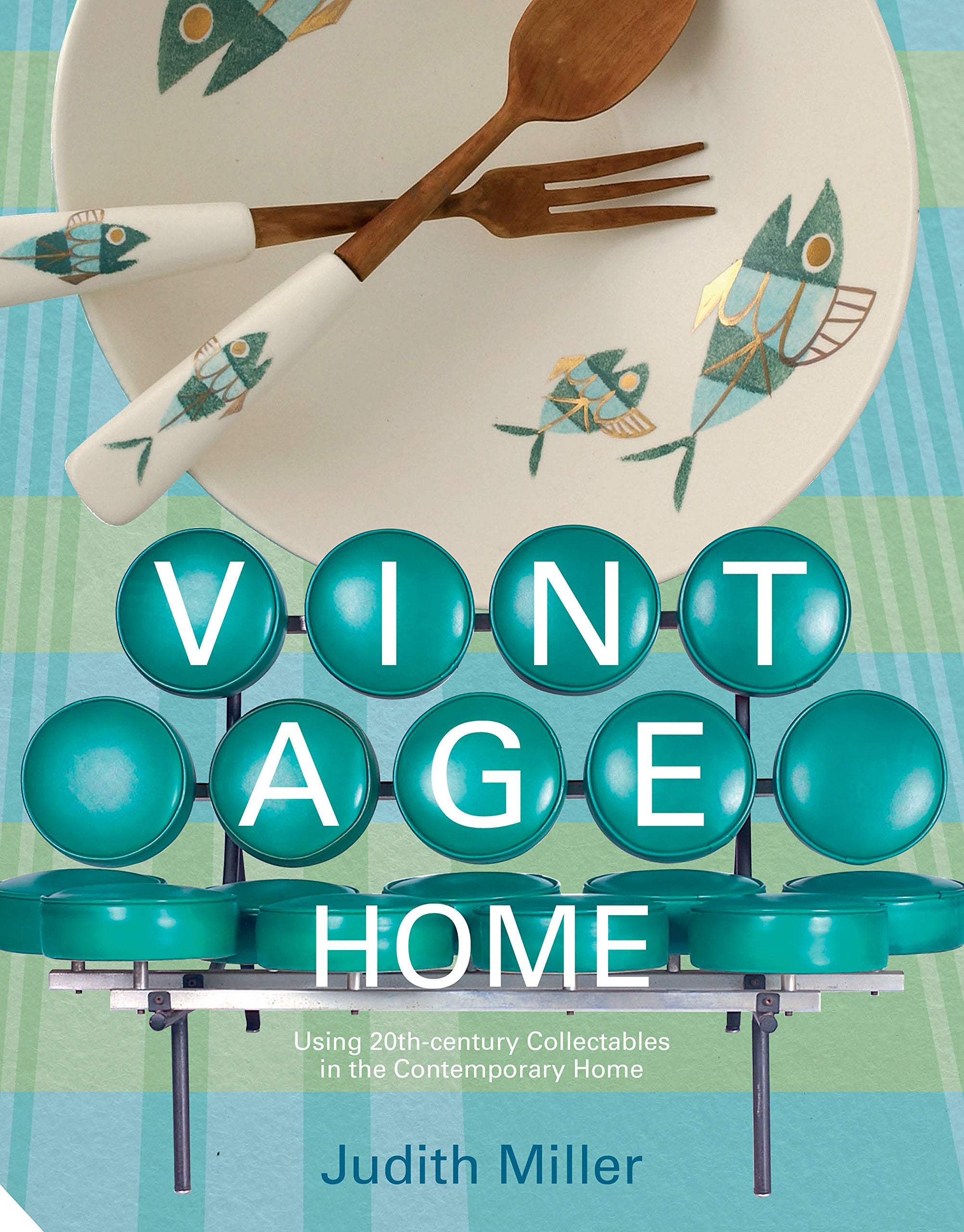 The Vintage Home: Clever Finds And Faded Treasures For Today'S Chic Living (Small Book Of Home Ideas)