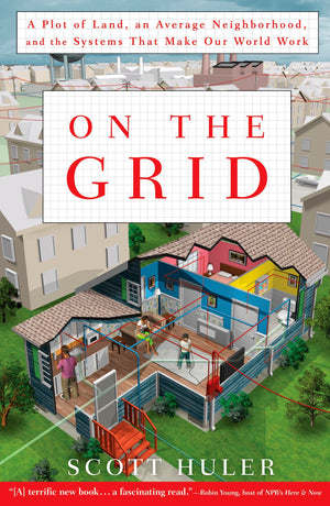 On the Grid: A Plot of Land, an Average Neighborhood, and the Systems That Make Our World Work,Used