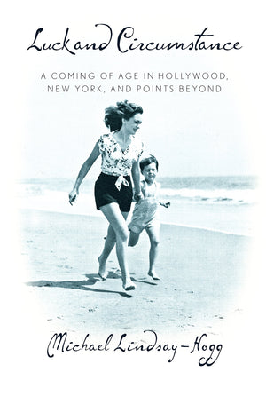 Luck And Circumstance: A Coming Of Age In Hollywood, New York, And Points Beyond,New