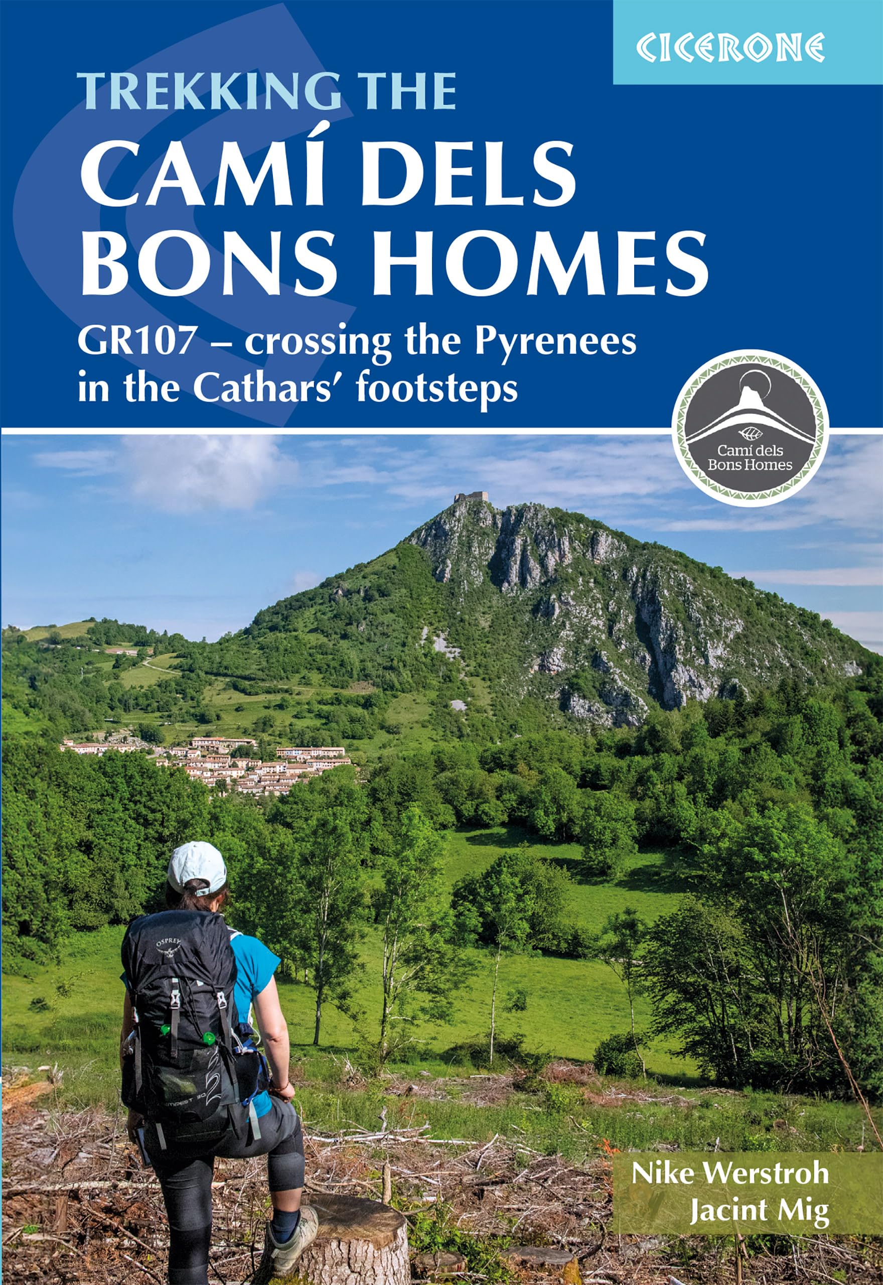 Trekking the Cami dels Bons Homes: GR107  crossing the Pyrenees in the Cathars footsteps,New
