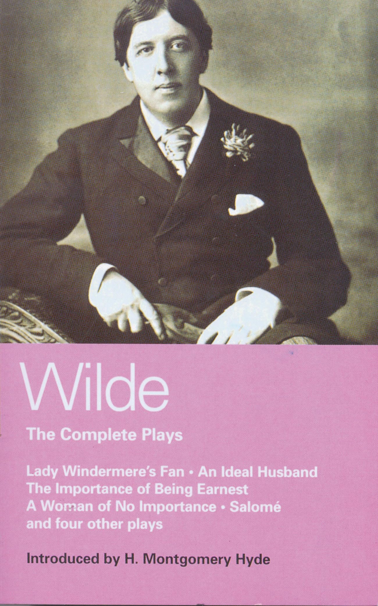 Wilde Complete Plays: Lady Windermere'S Fan; An Ideal Husband; The Importance Of Being Earnest; A Woman Of No Importance; Salome