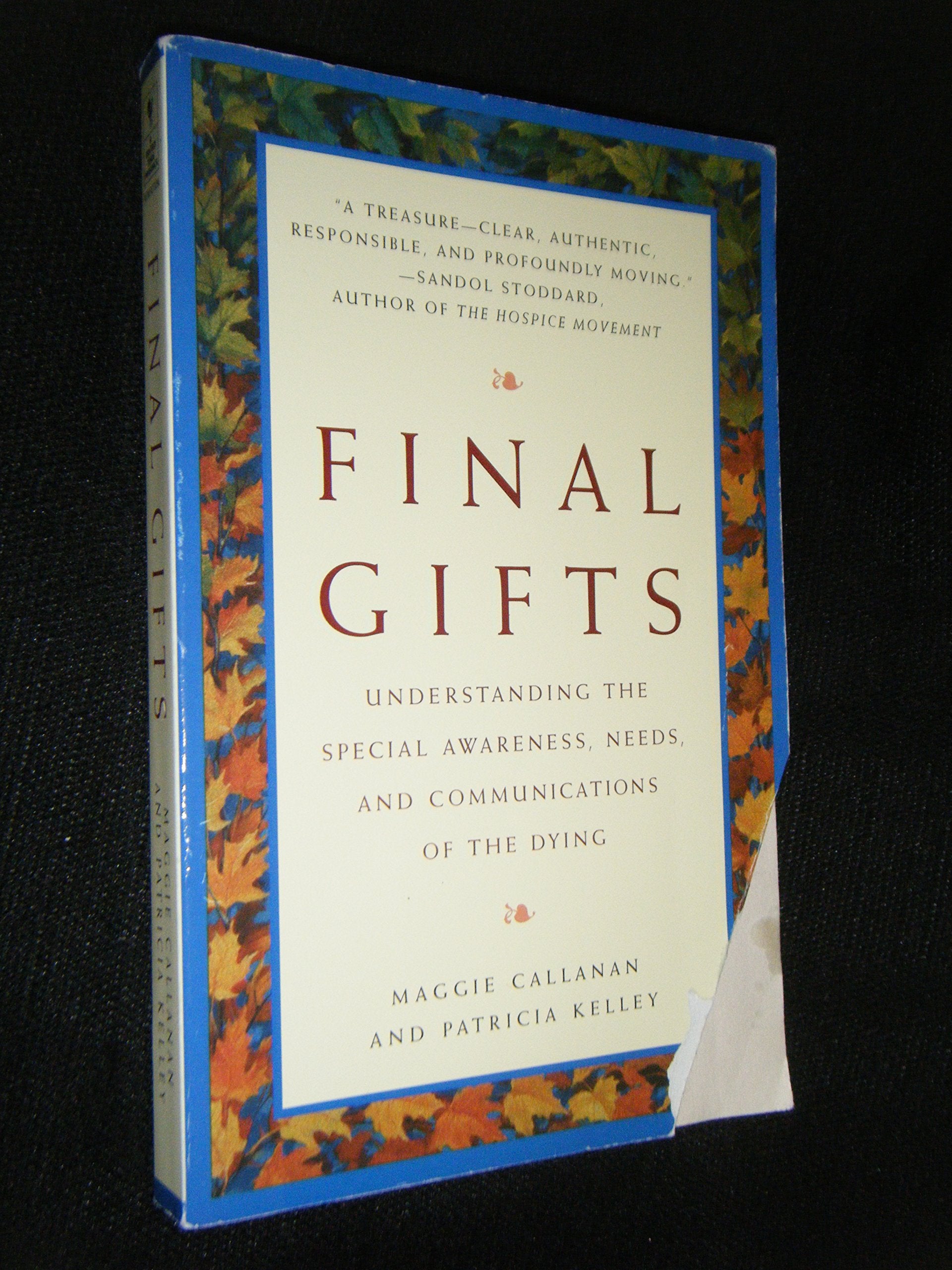 Final Gifts: Understanding The Special Awareness, Needs, And Communications Of The Dying,Used