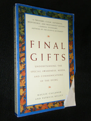 Final Gifts: Understanding The Special Awareness, Needs, And Communications Of The Dying,Used