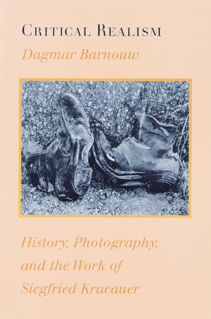 Critical Realism: History, Photography, And The Work Of Siegfried Kracauer (Parallax: Revisions Of Culture And Society),New