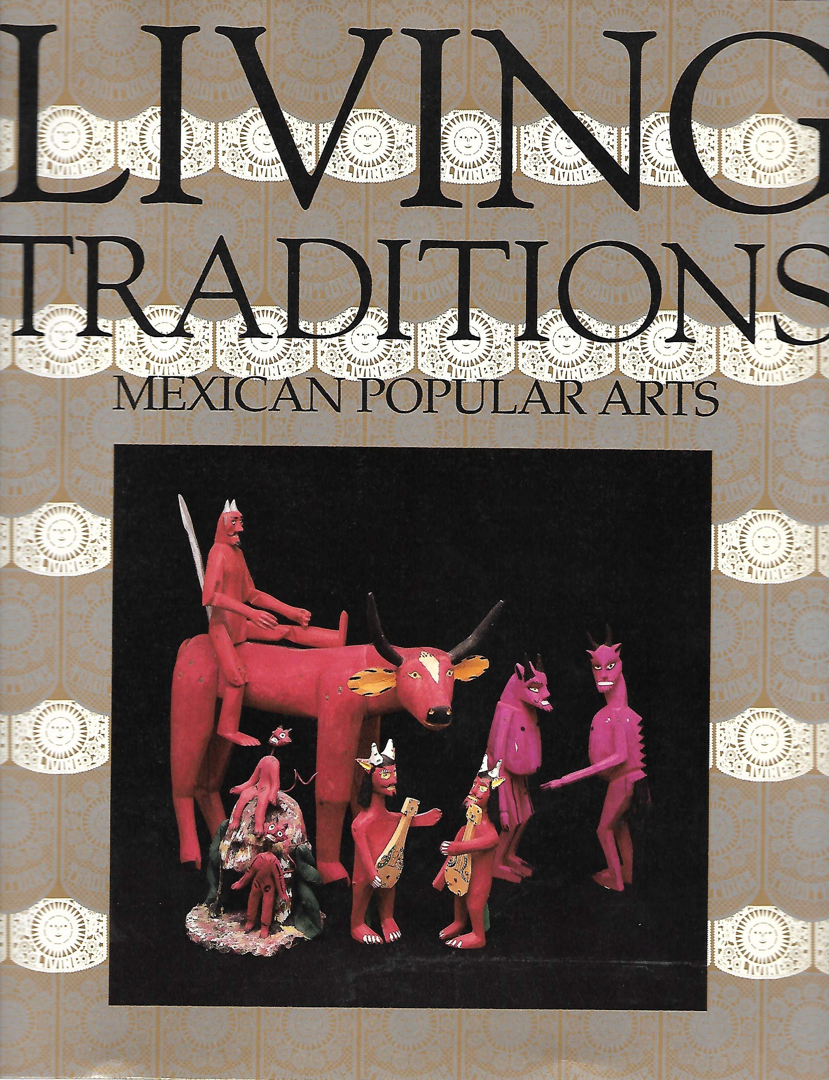 Living Traditions: Mexican Popular Arts, September 15 Through November 22, 1992 (Spanish Edition)