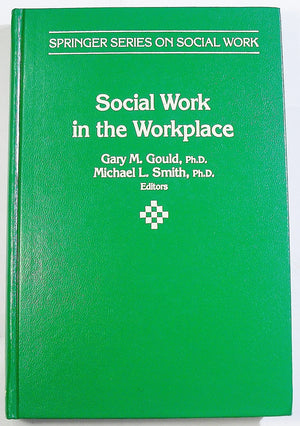 Social Work in the Workplace: Practice and Principles (Springer Series on Social Work),Used