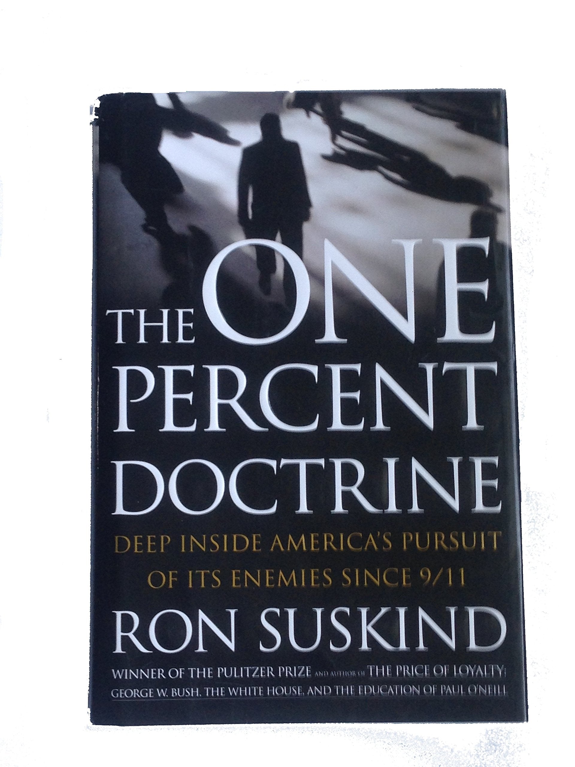 The One Percent Doctrine: Deep Inside Americas Pursuit Of Its Enemies Since 9/11-used