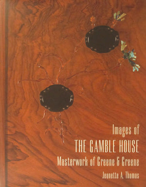 Images of the Gamble House: Masterwork of Greene & Greene,New
