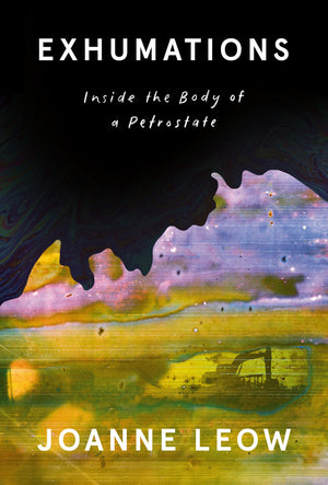 Exhumations: Inside The Body Of A Petrostate