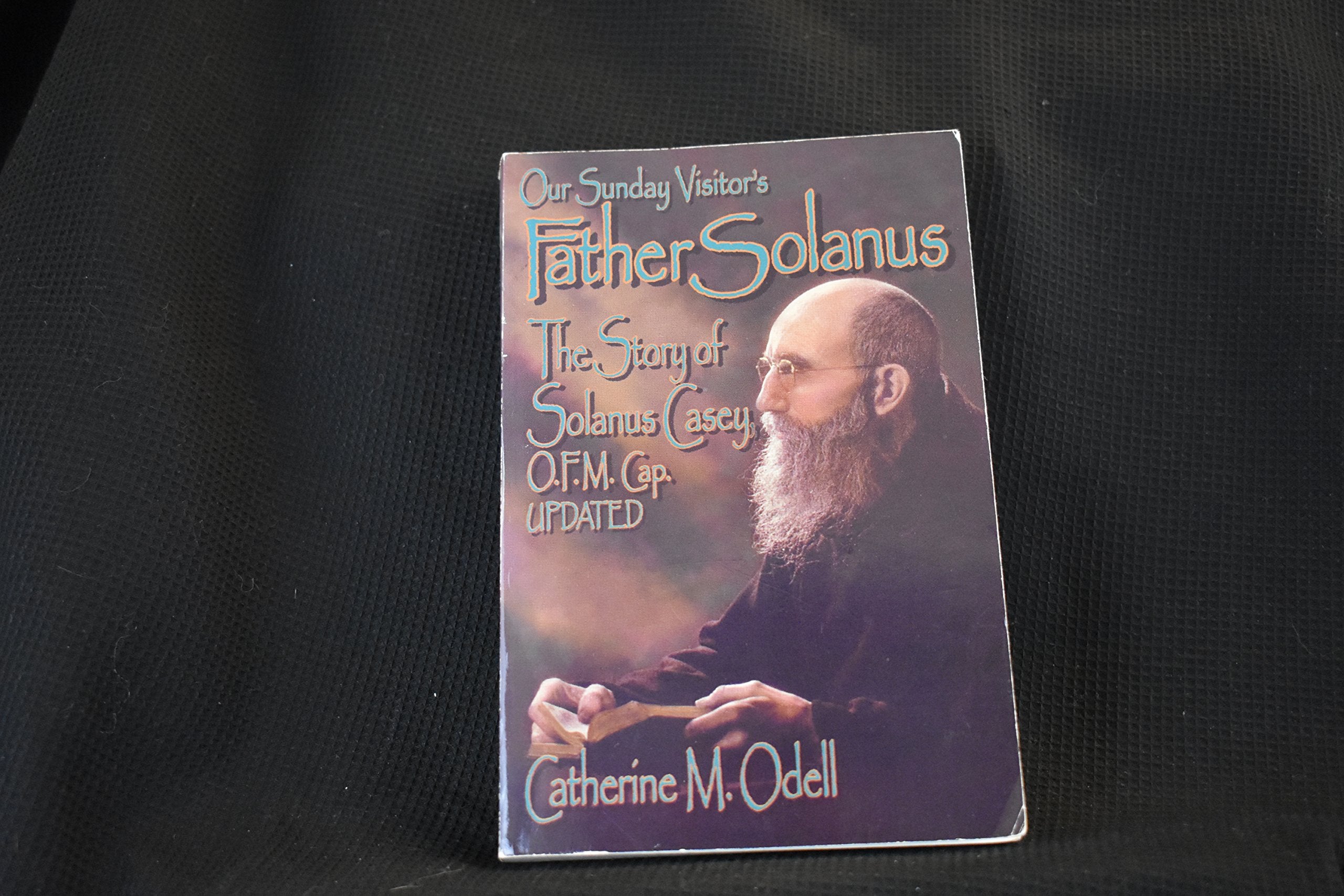 Father Solanus: The Story of Solanus Casey, O.F.M. Cap.,Used