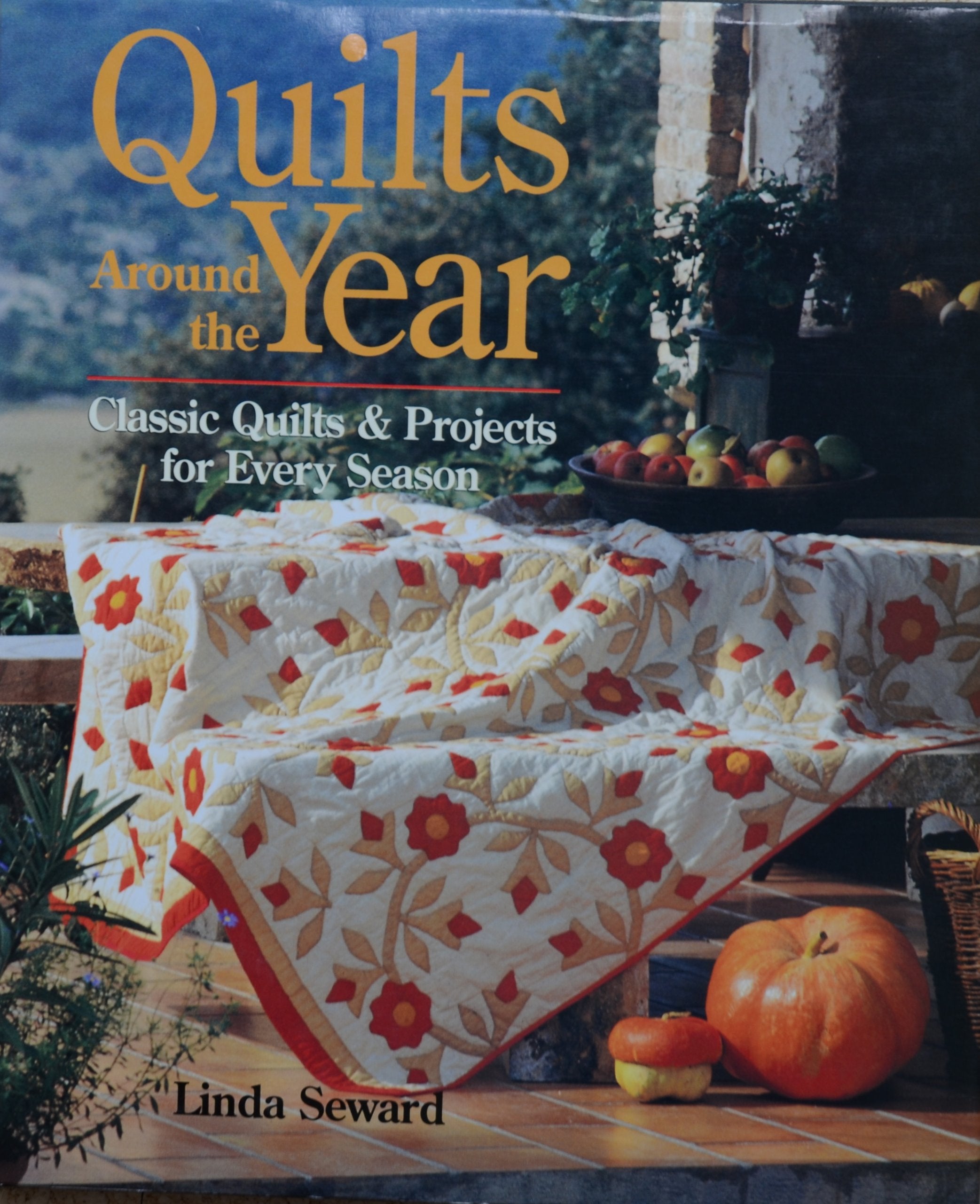 Quilts Around the Year: Classic Quilts & Projects for Every Season,Used