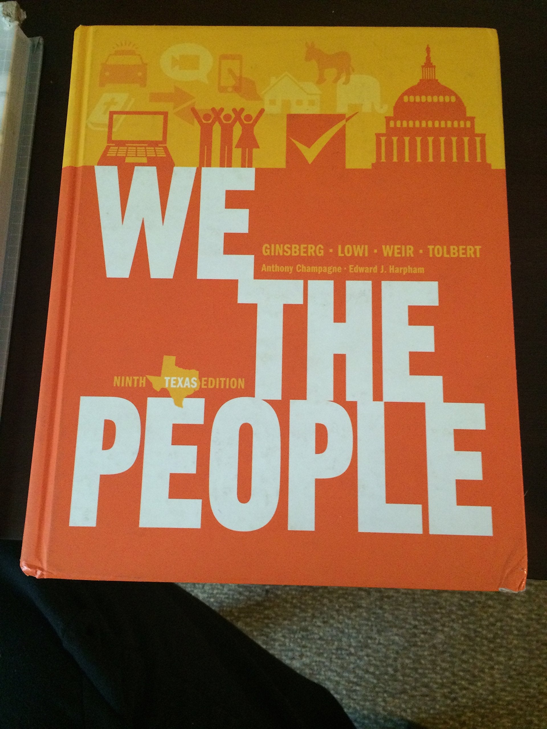 We the People: An Introduction to American Politics (Ninth Texas Edition),New