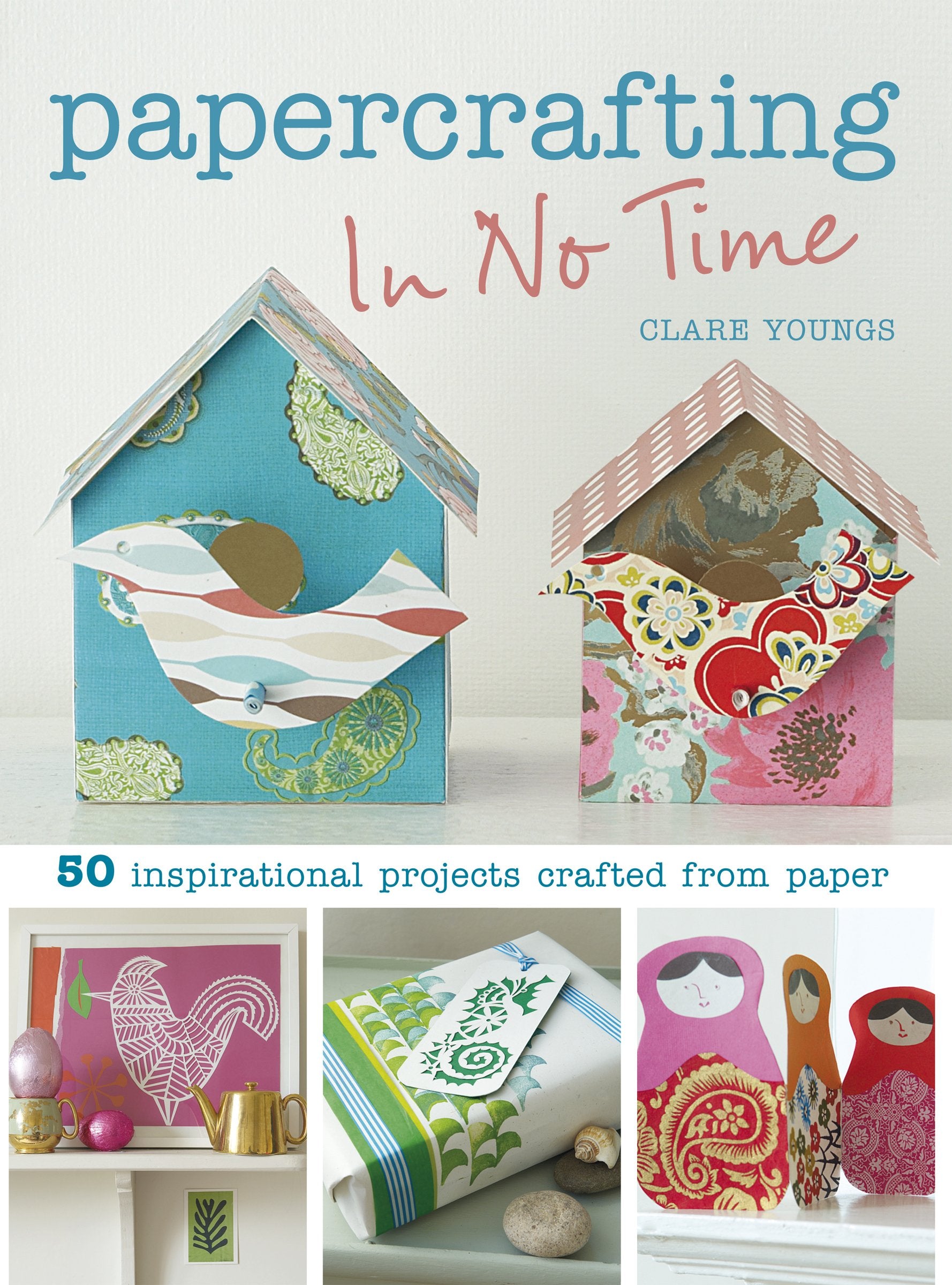 Papercrafting in No Time: 50 Inspirational Projects Crafted from Paper,Used