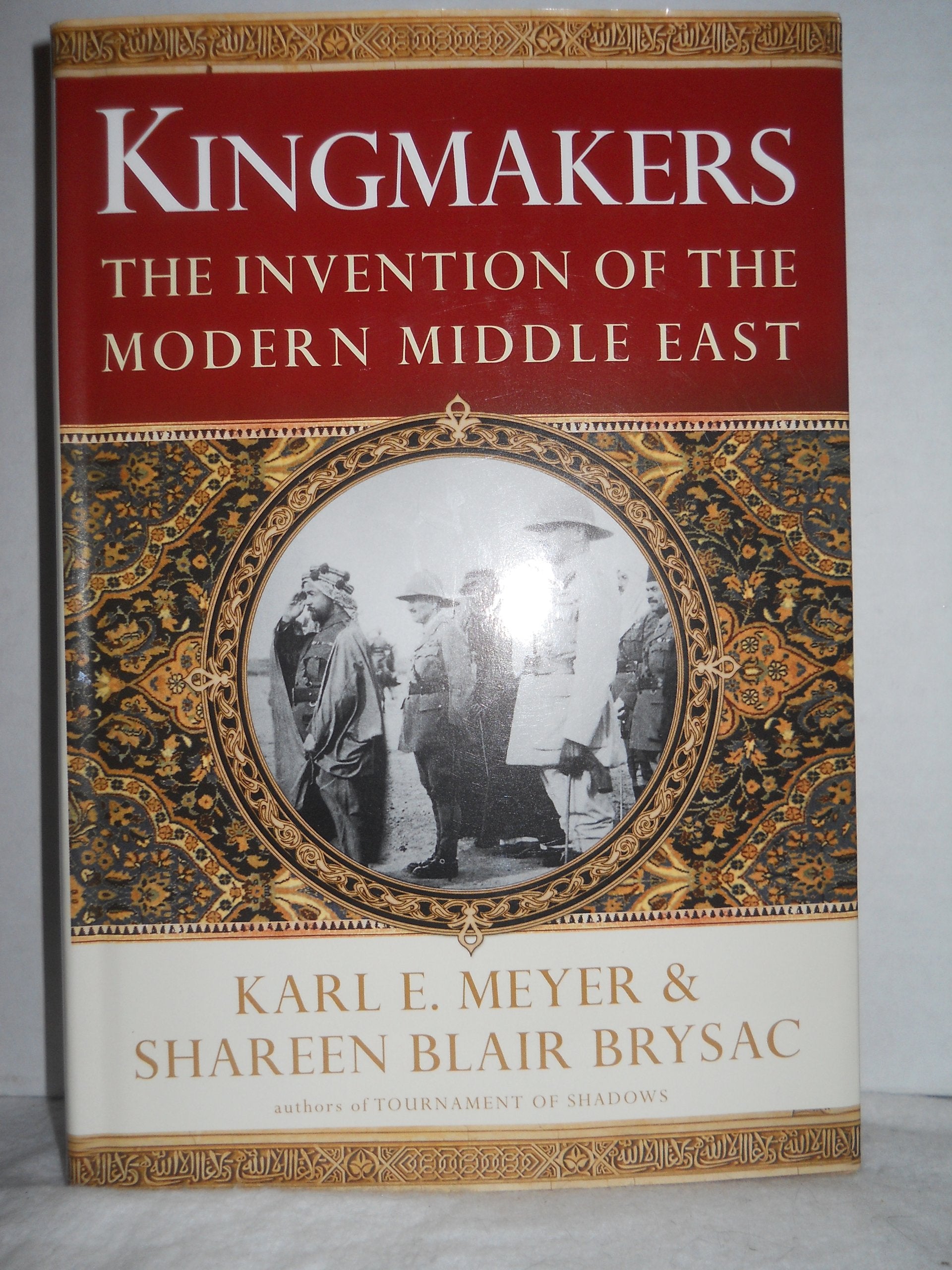 Kingmakers: The Invention Of The Modern Middle East,New