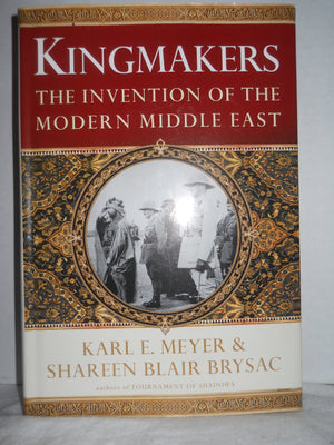 Kingmakers: The Invention Of The Modern Middle East,New