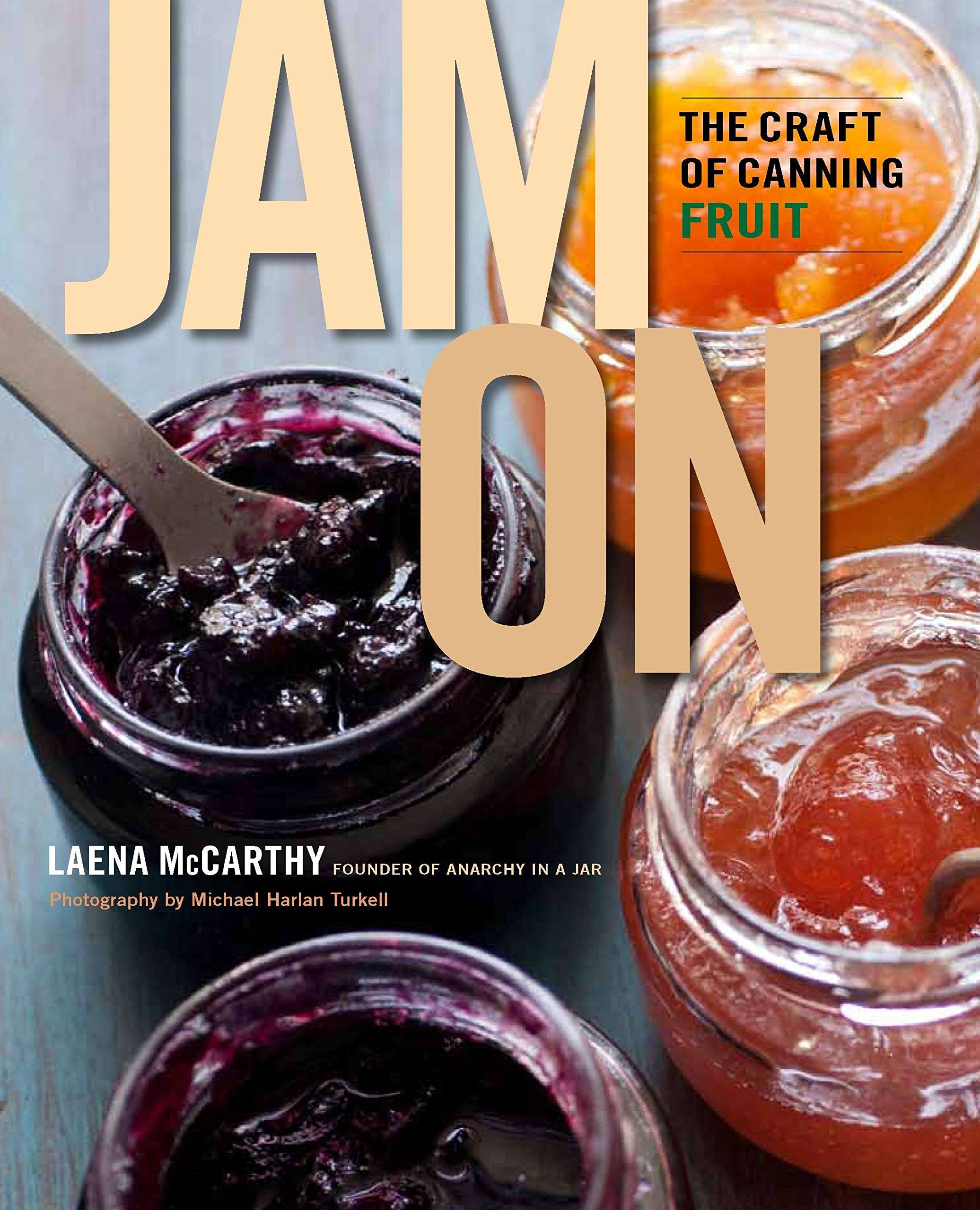 Jam On: The Craft Of Canning Fruit,New