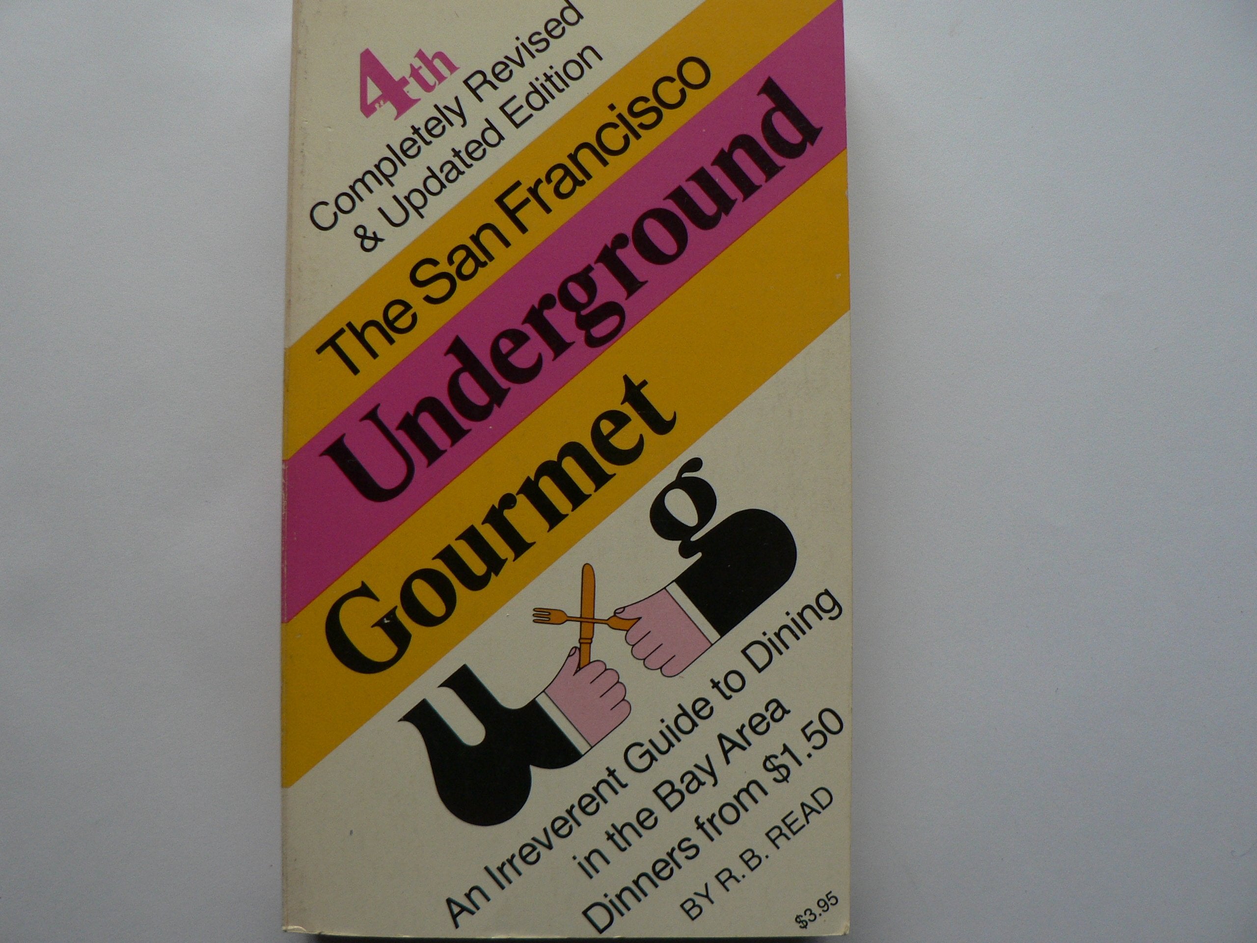 The San Francisco Underground Gourmet: An Irreverent Guide to Dining in the Bay Area: Dinners from $1.50 (Fireside Books (Holida,Used