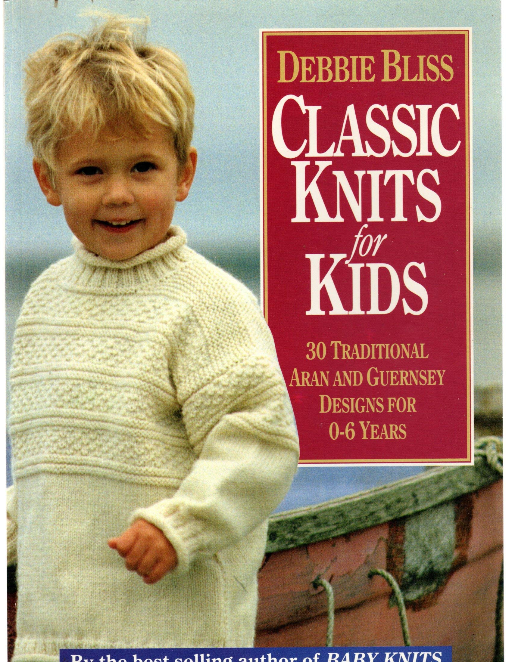 Classic Knits for Kids: 30 Traditional Aran and Guernsey Designs for 06 Years,New