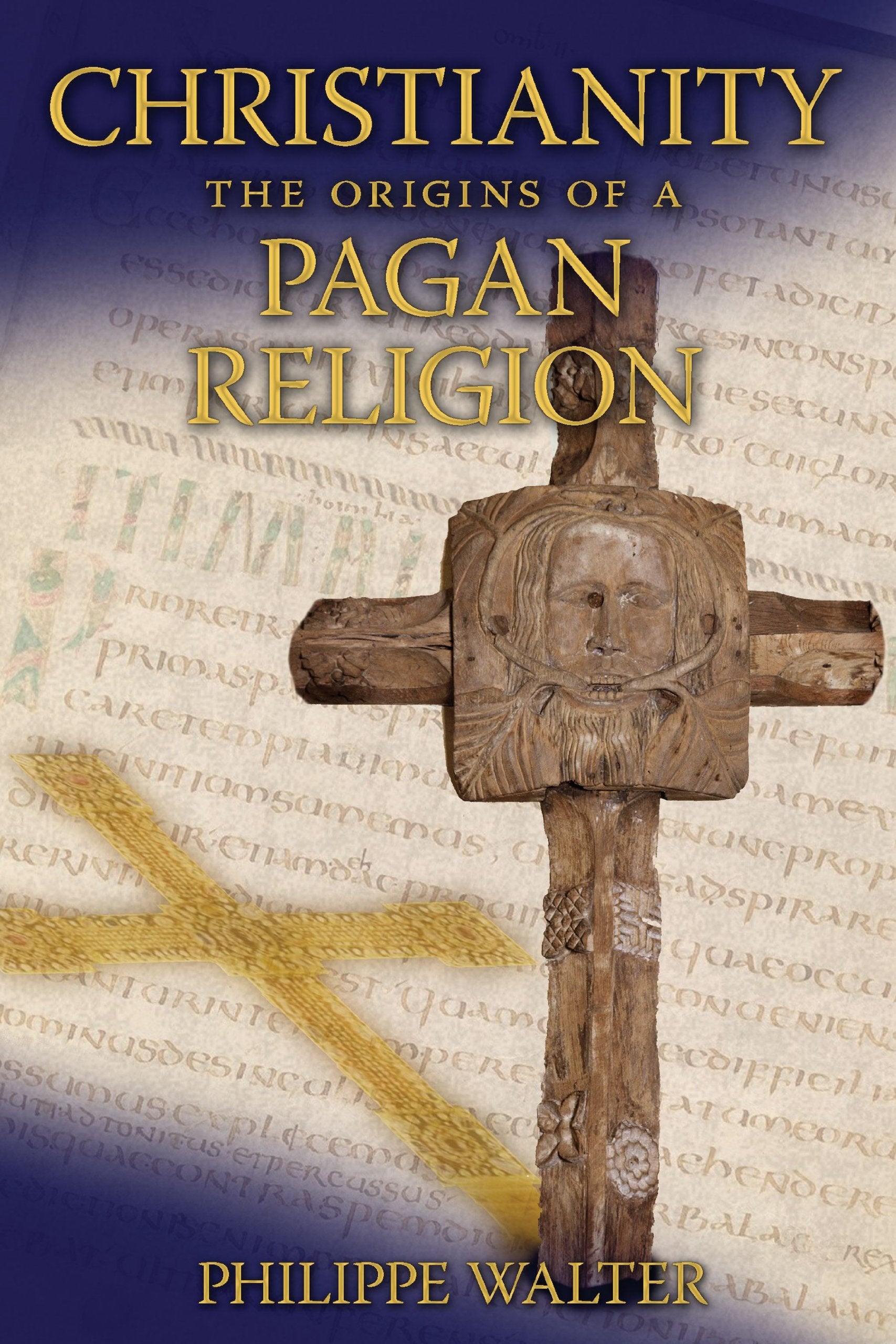 Christianity: The Origins Of A Pagan Religion