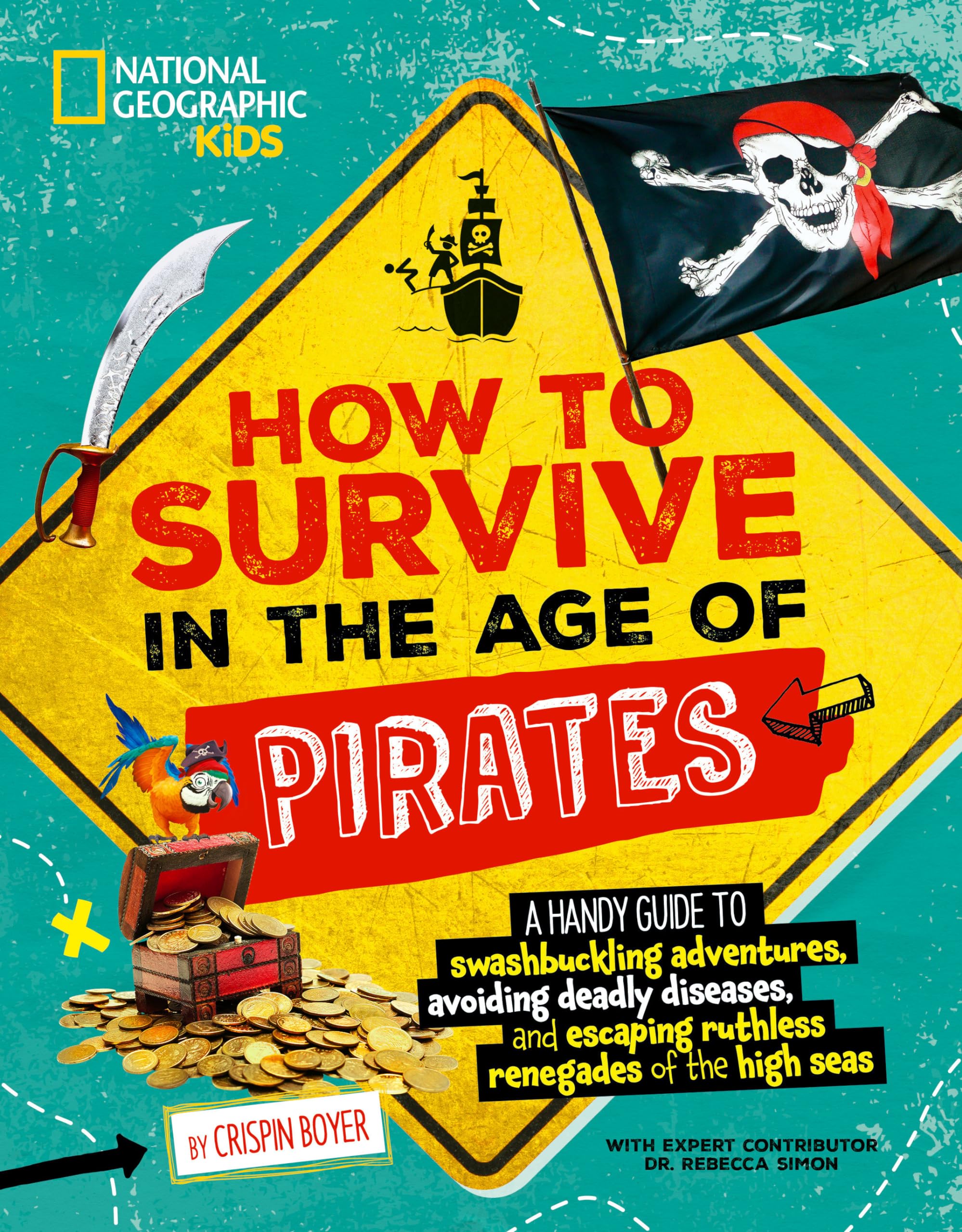 How To Survive In The Age Of Pirates: A Handy Guide To Swashbuckling Adventures, Avoiding Deadly Diseases, And Escapin G The Rut,New