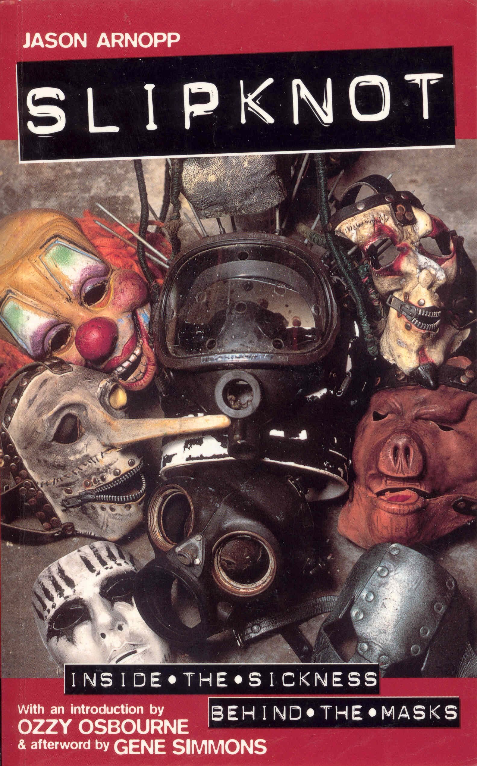 Slipknot: Inside the Sickness, Bahind the Masks With an Intro by Ozzy Osbourne & Afterword by Gene Simmons,Used