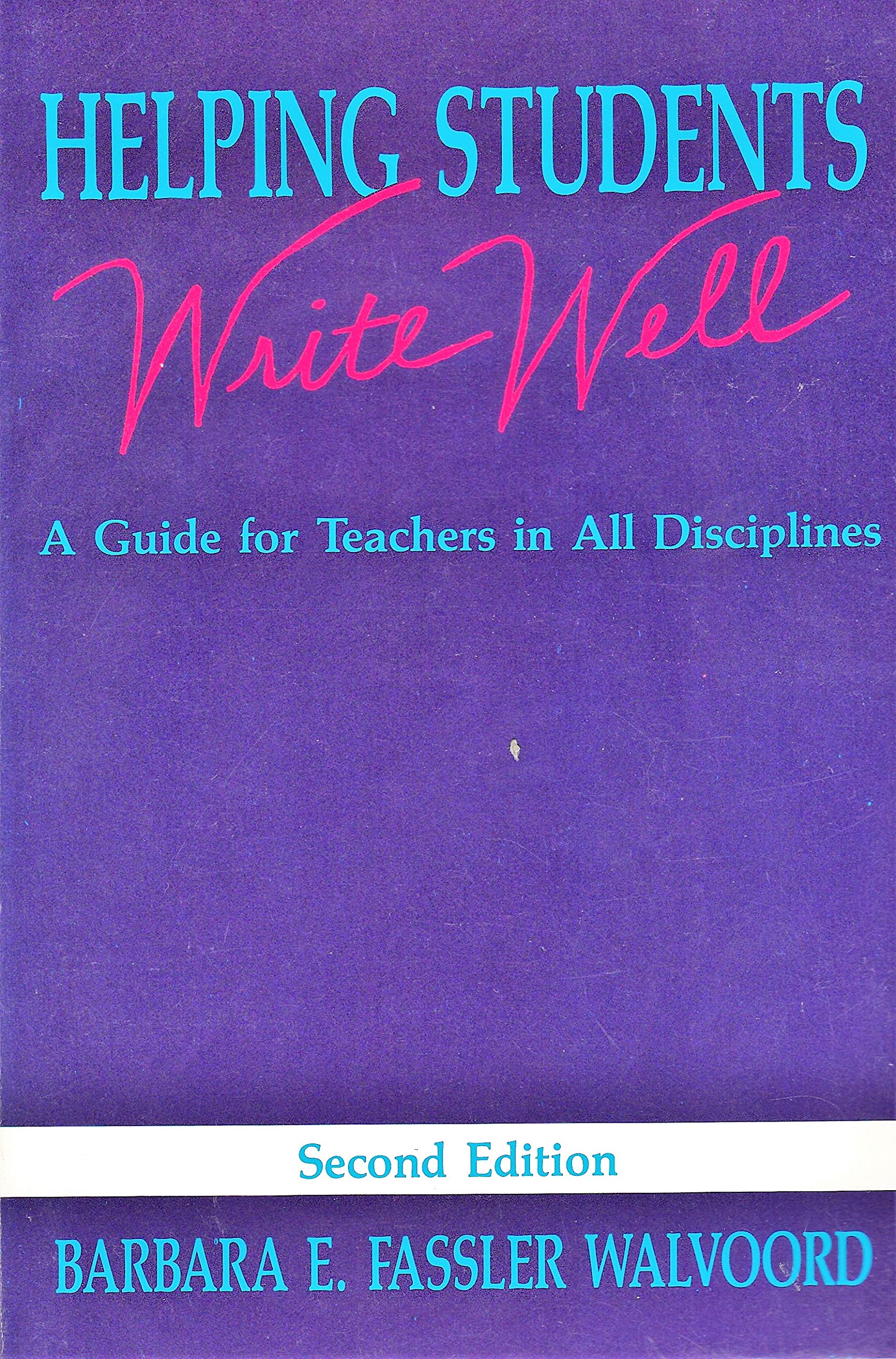 Helping Students Write Well: A Guide for Teachers in All Disciplines,New