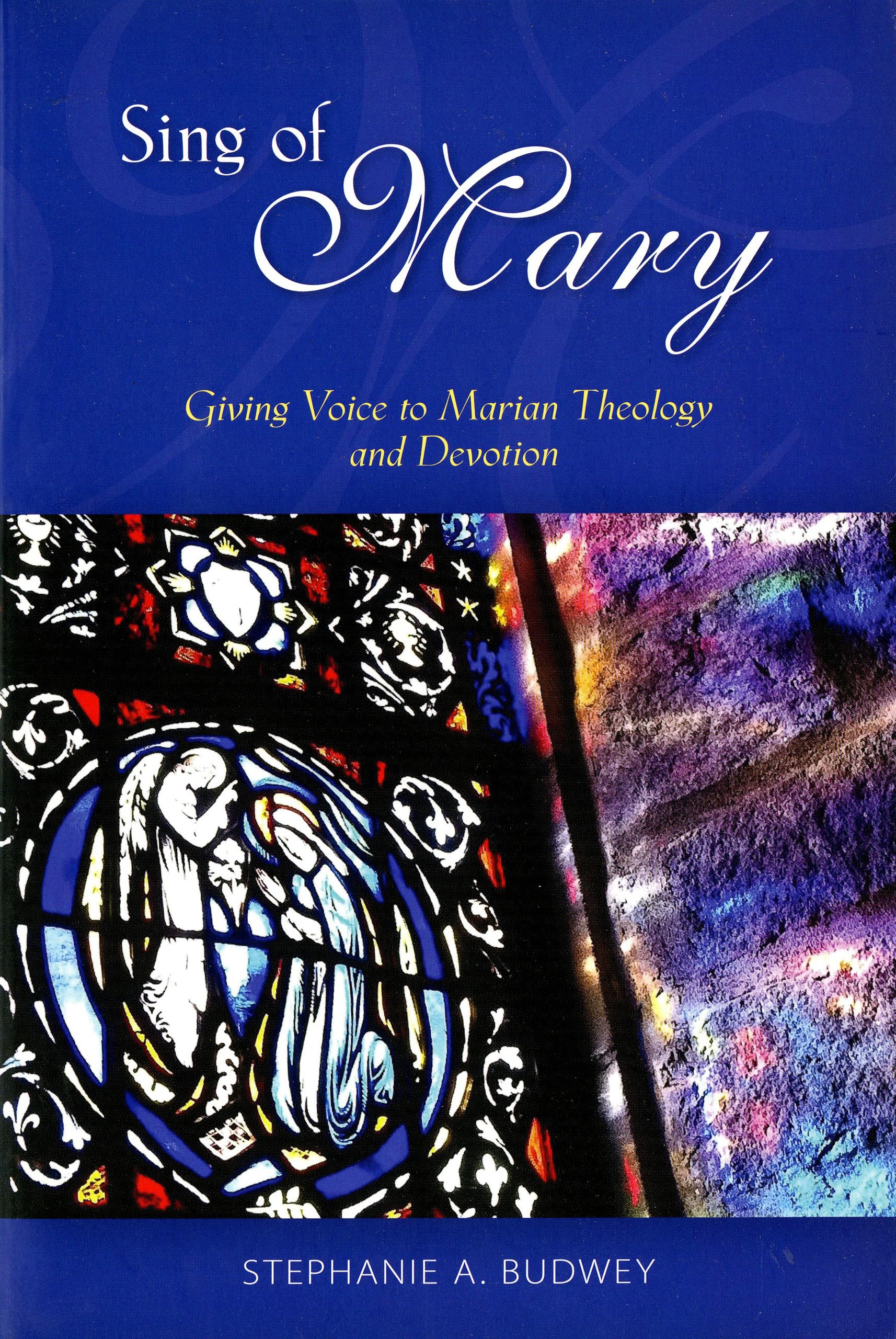 Sing Of Mary: Giving Voice To Marian Theology And Devotion,Used