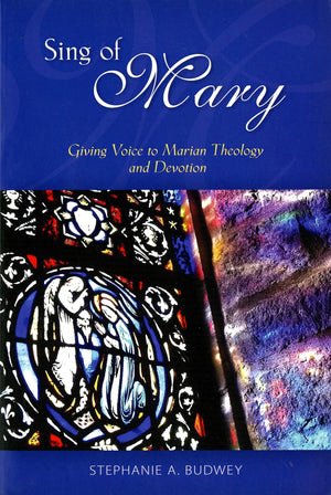 Sing Of Mary: Giving Voice To Marian Theology And Devotion,Used