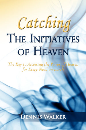 Catching The Initiatives of Heaven: The Key to Accessing the Power of Heaven for Every Need on Earth,Used