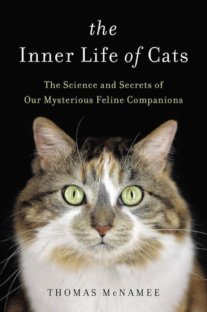 The Inner Life Of Cats: The Science And Secrets Of Our Mysterious Feline Companions,Used