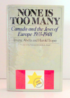None is too many: Canada and the Jews of Europe, 19331948