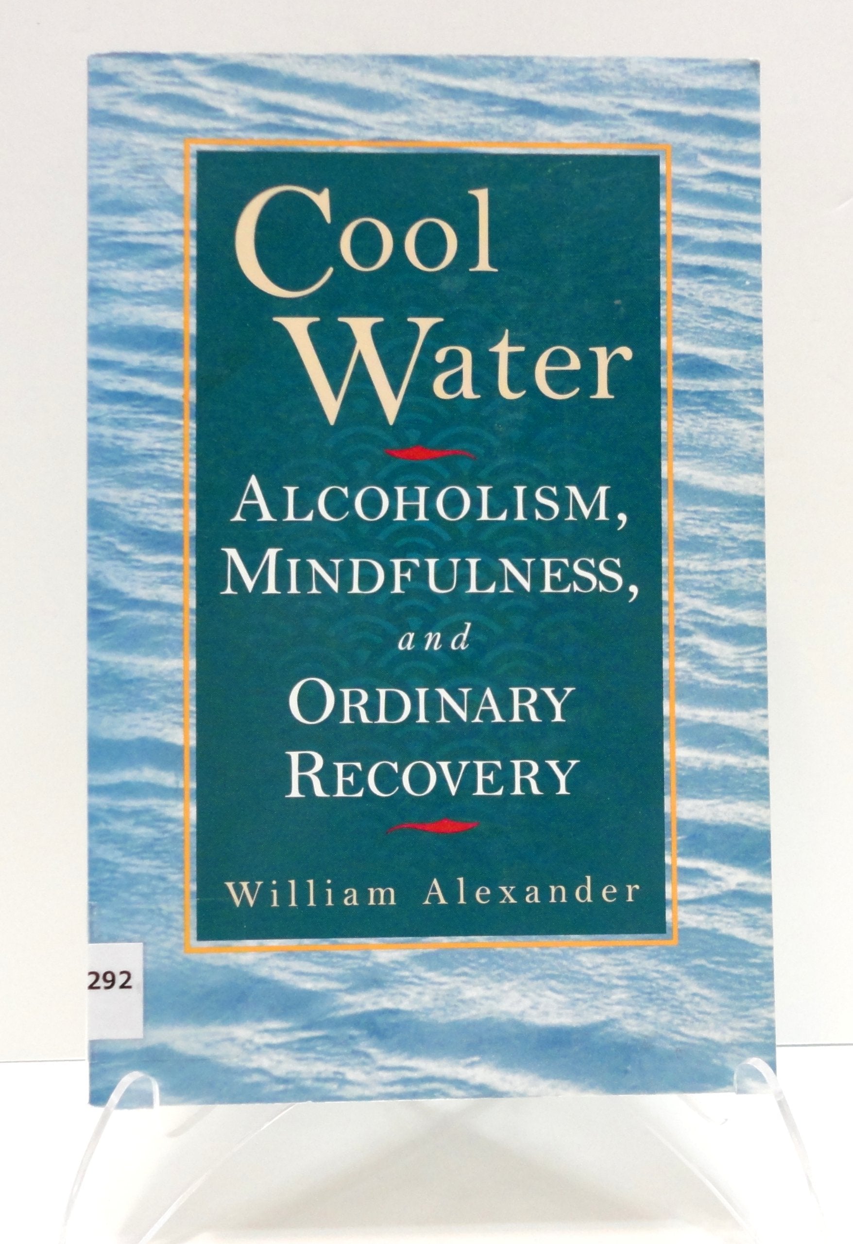 Cool Water: Alcoholism, Mindfulness, And Ordinary Recovery